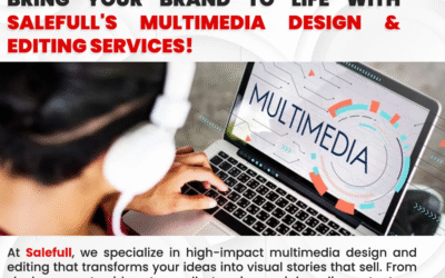 BRING YOUR BRAND TO LIFE WITH SALEFULL’S MULTIMEDIA  DESIGN & EDITING SERVICES!